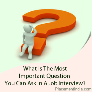 What Is The Most Important Question You Can Ask In A Job Interview ...