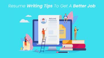 Resume Writing Tips To Get A Better Job