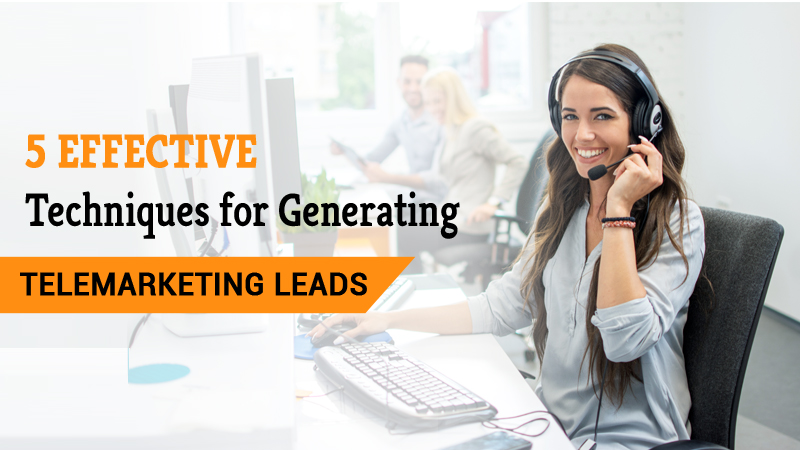 5 Effective Techniques for Generating Telemarketing Leads