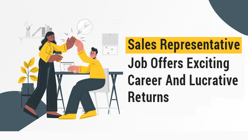 Sales Representative Job Offers Exciting Career And Lucrative Returns