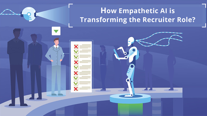 How Empathetic AI is Transforming the Recruiter Role?