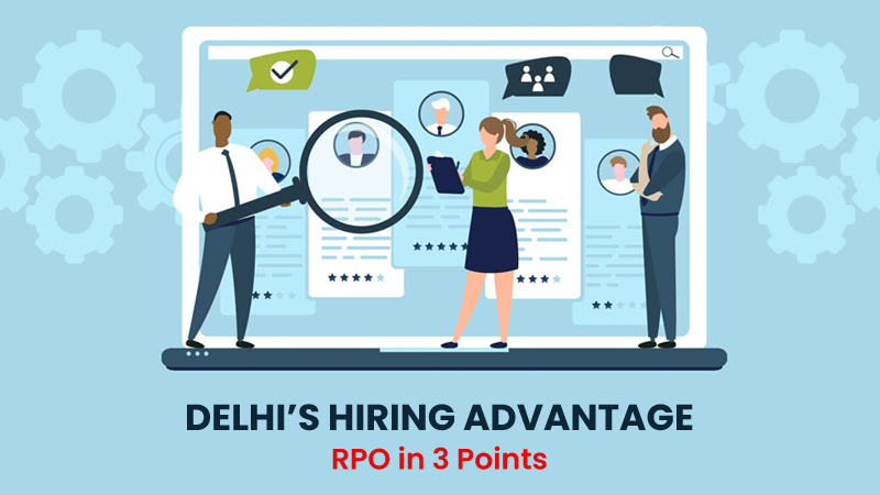 Delhis Hiring Advantage: RPO in 3 Points