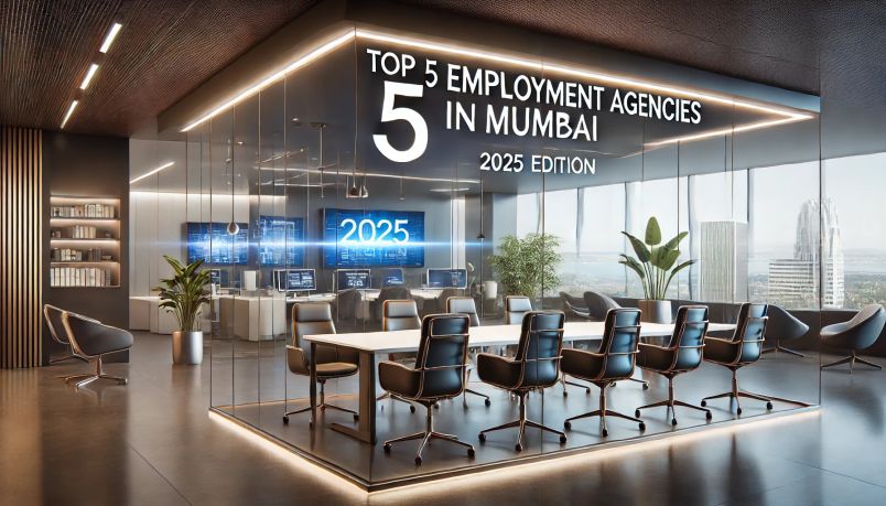 Top 5 Employment Agencies in Mumbai (2025 Edition)