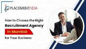 How to Choose the Right Recruitment Agency in Mumbai for Your Business?