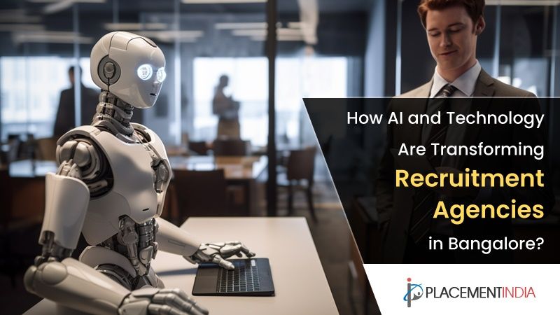 How AI and Technology Are Transforming Recruitment Agencies in Bangalore?