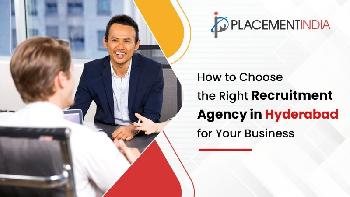 How to Choose the Right Recruitment Agency in Hyderabad for Your Business?