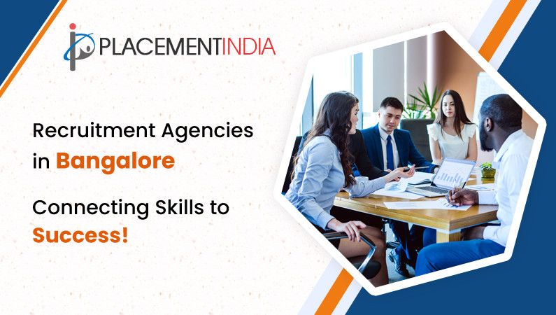 Best Recruitment Agencies in Bangalore Connecting You to the Right Talent