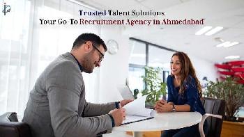 Trusted Talent Solutions: Your Go-To Recruitment Agency in Ahmedabad
