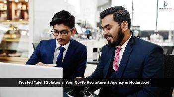 Trusted Talent Solutions: Your Go-To Recruitment Agency in Hyderabad