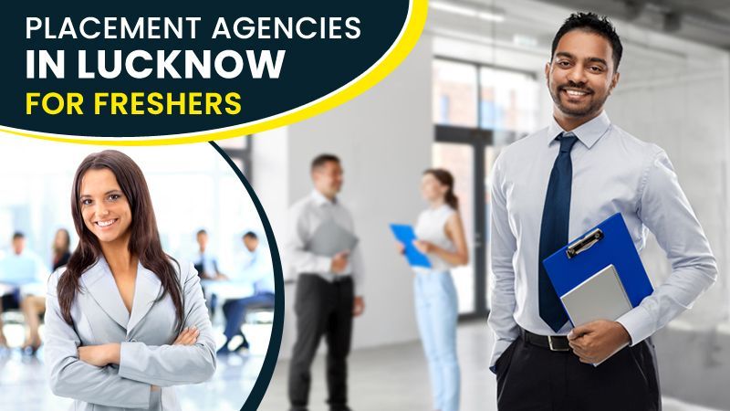Top-Rated Placement Consultants in Lucknow for Freshers and Experienced Professionals