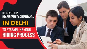 Your Ultimate List of Trusted Recruitment Agencies in Delhi