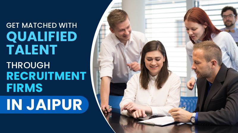 List of Trusted Recruitment Agencies to Help You Find the Right Talent in Jaipur