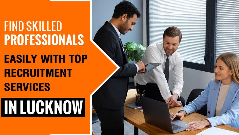 List of Trusted Recruitment Agencies to Help You Find the Right Talent in Lucknow