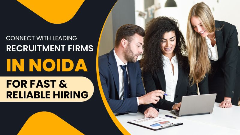 List of Trusted Recruitment Agencies to Help You Find the Right Talent in Noida