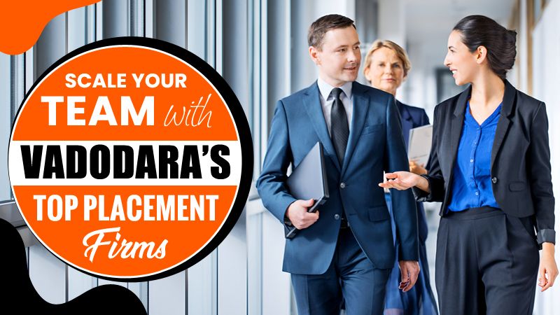 Placement Done Right: Vadodaras Fastest Growing Job Consultancy