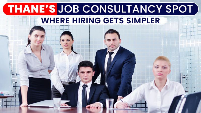 Placement Done Right: Thanes Fastest Growing Job Consultancy
