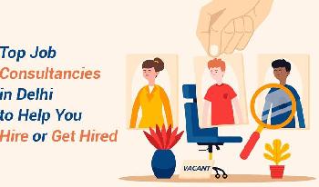 Best 10 Recruitment Agencies in Delhi for Fast, Reliable Talent Acquisition