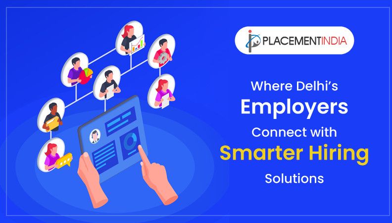 Find the Right Fit in Delhi Fast, Reliable Placement Services