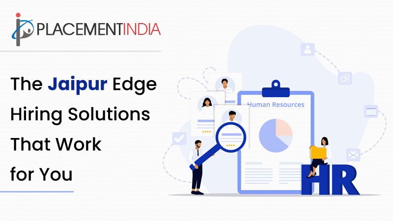 Find the Right Fit in Jaipur Fast, Reliable Placement Services