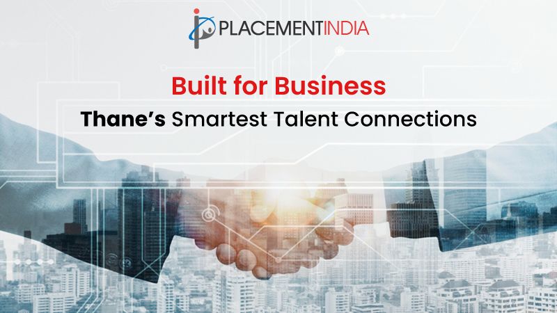 Find the Right Fit in Thane Fast, Reliable Placement Services