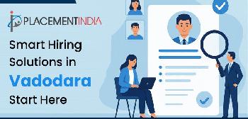 Top Employment Agencies in Vadodara for Quick and Reliable Hiring