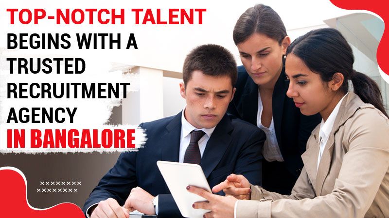 Top Employment Agencies in Bangalore for Quick and Reliable Hiring