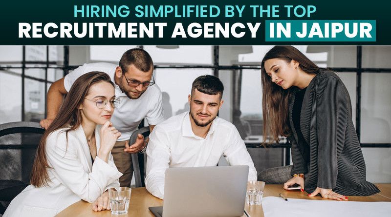 Top Employment Agencies in Jaipur for Quick and Reliable Hiring