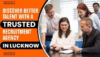Top Employment Agencies in Lucknow for Quick and Reliable Hiring