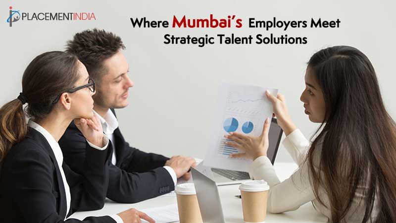 Top-Rated Placement Consultants in Mumbai for Business Hiring Needs