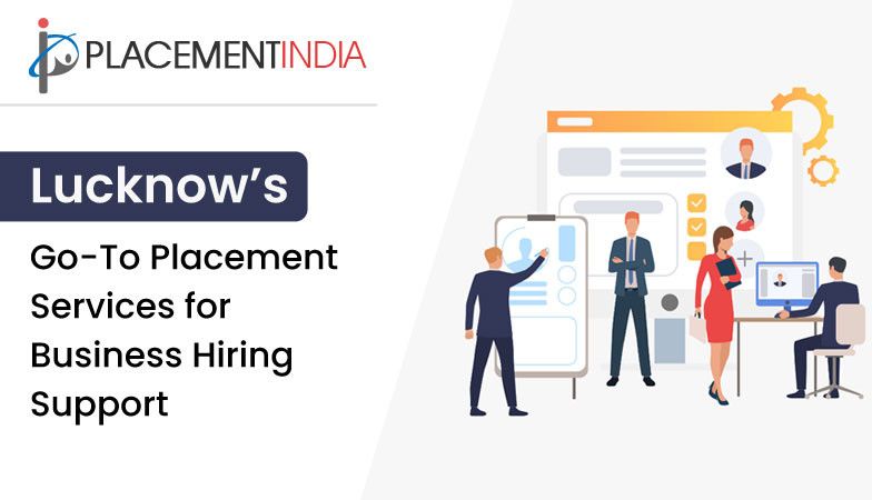 Placement Services in Lucknow that Simplify your Hiring Process