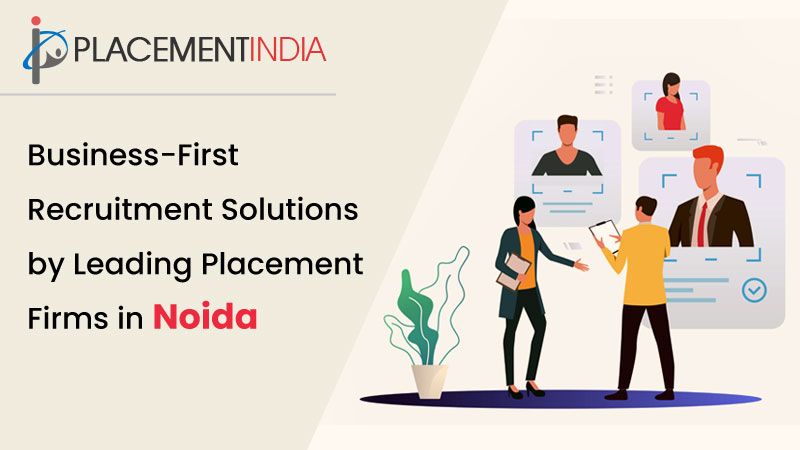 Placement Services in Noida that Simplify your Hiring Process