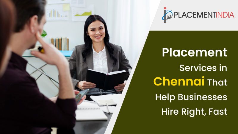 Placement Services in Chennai that Simplify your Hiring Process