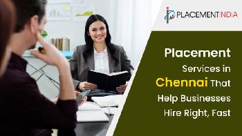 Placement Services in Chennai that Simplify your Hiring Process