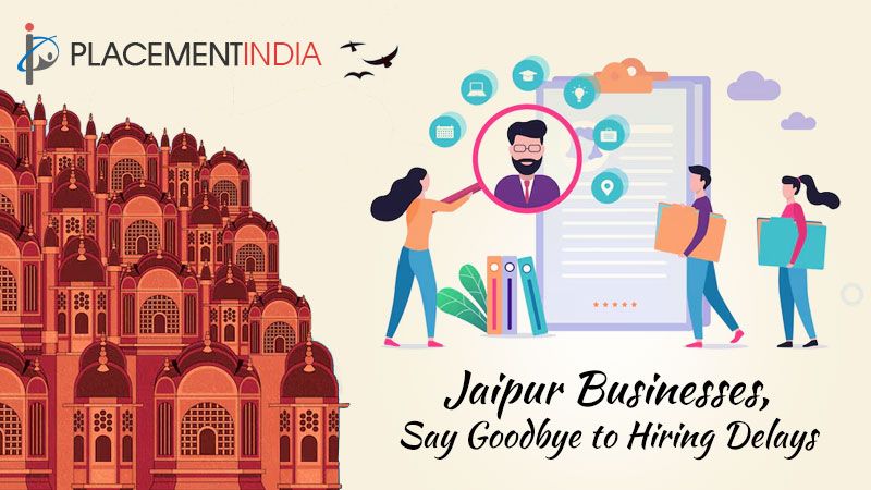 Hiring Made Easy in Jaipur: Trusted Placement Consultant to Save Time & Money