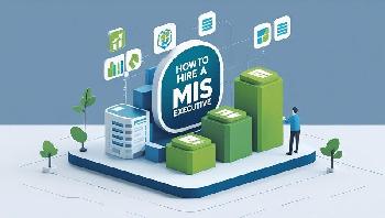 How to Hire a MIS Executive: A Comprehensive Guide