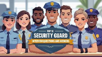 Top 10 Security Guard Interview Questions and Answers