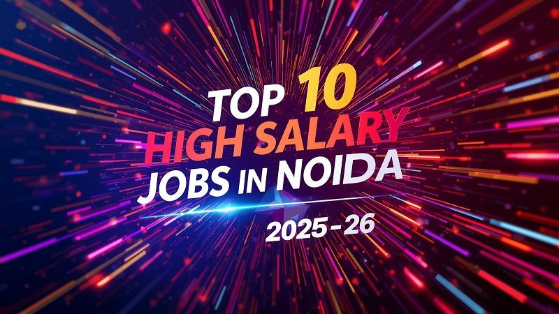 Top 10 High Salary Jobs in Noida (Updated 2025-26)