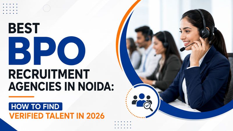 Best BPO Recruitment Agencies in Noida (2026) Find Verified Talent Fast